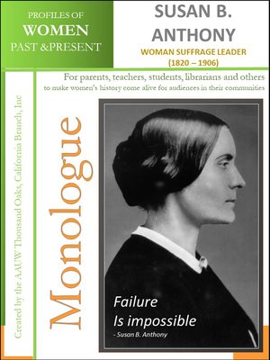 cover image of Monologue--Susan B. Anthony--Woman Suffrage Leader (1820 – 1906)